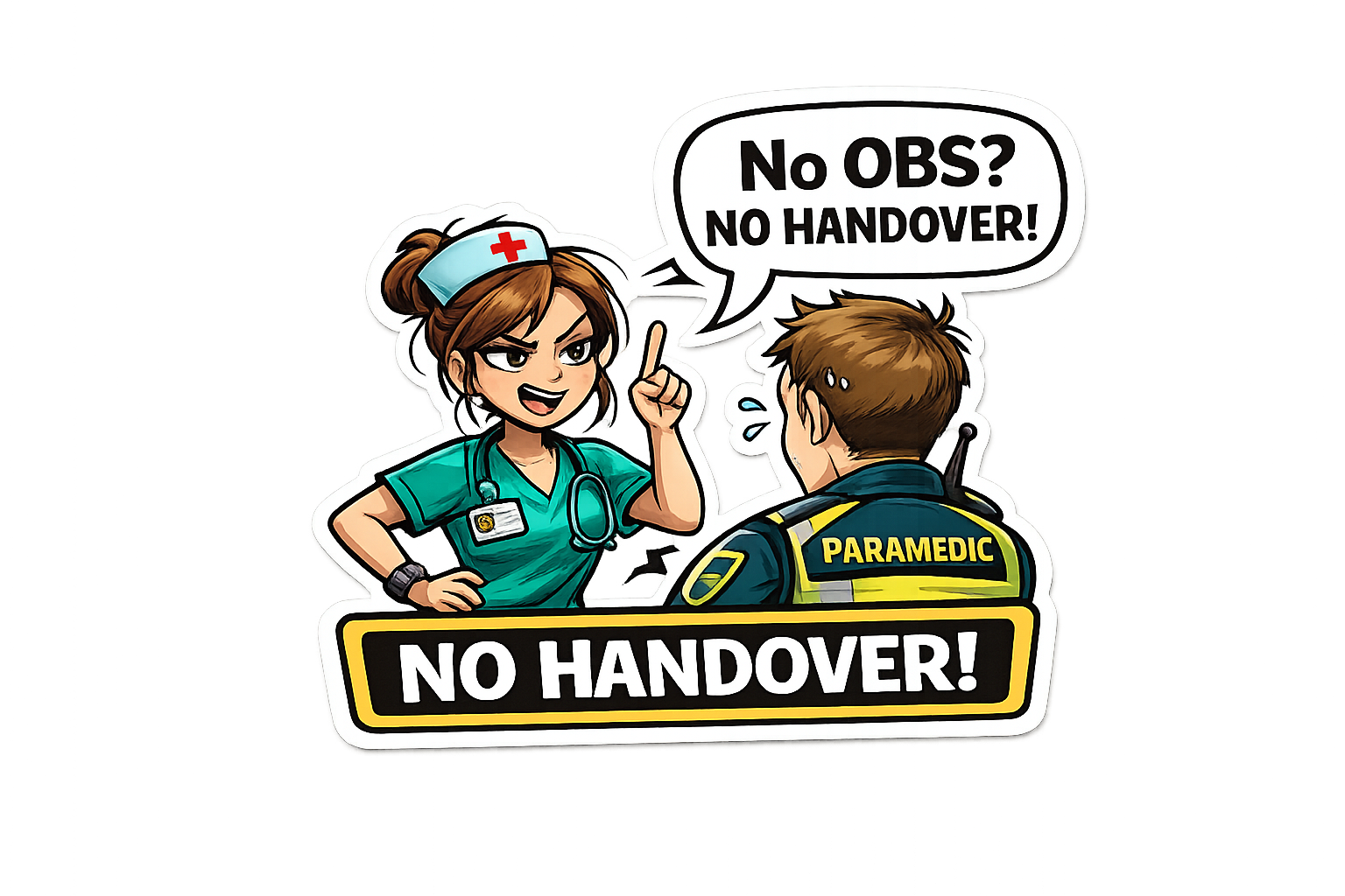 Ambulance Humour Vinyl Sticker - No Obs No Handover!