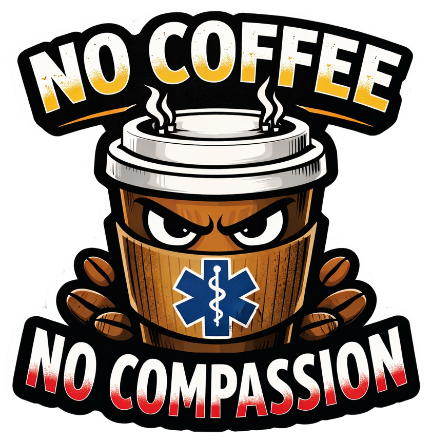 Ambulance Humour Vinyl Sticker - No Coffee, No Compassion!