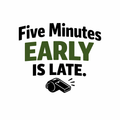 Armed Forces & Cadet Humour Vinyl Sticker - 5 Minutes early is late!