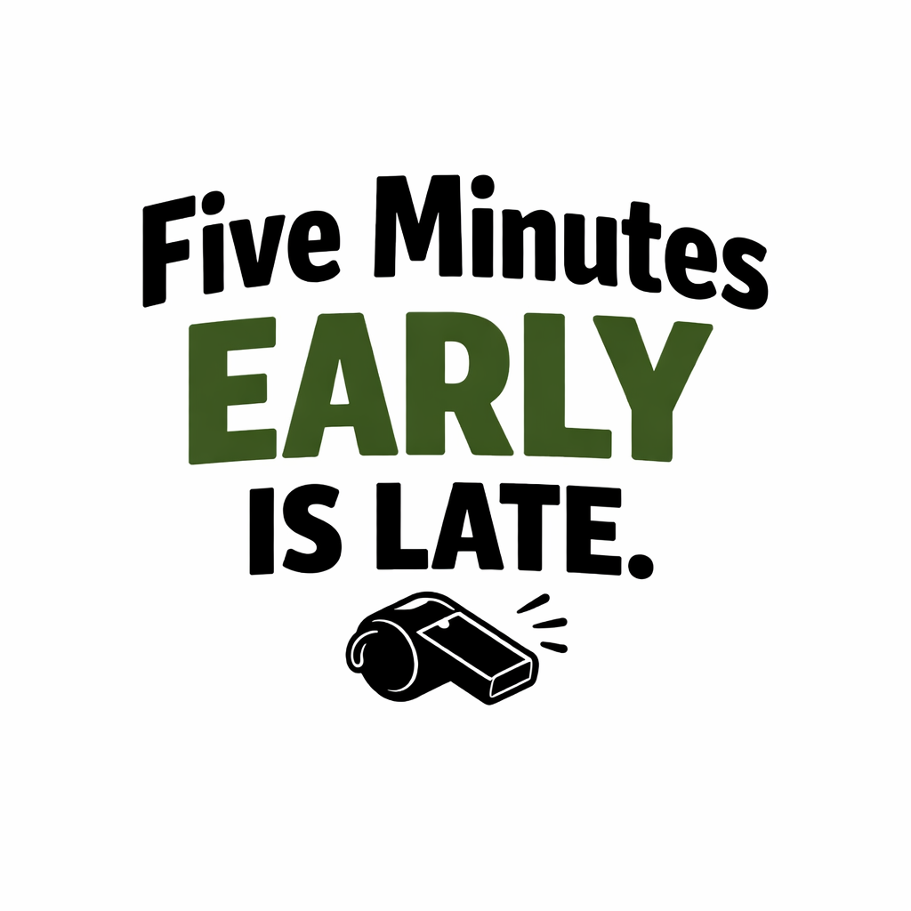 Armed Forces & Cadet Humour Vinyl Sticker - 5 Minutes early is late!