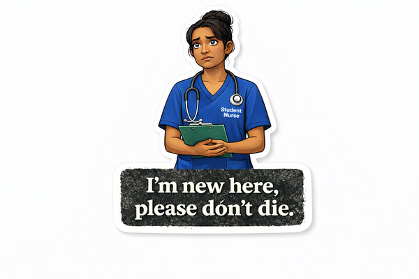 NURSE & ED Humour Vinyl Sticker - I'm new Here!