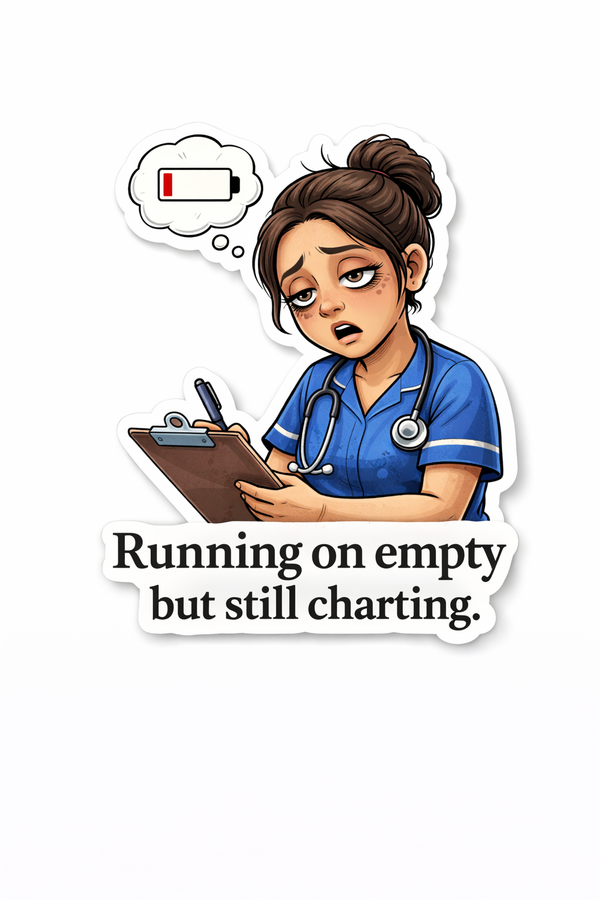 NURSE & ED Humour Vinyl Sticker - Still Charting!