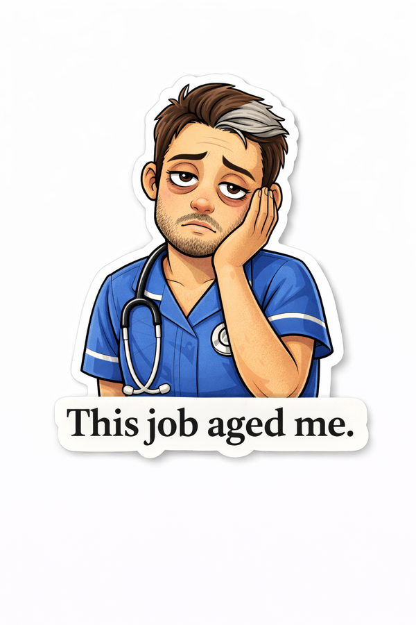 NURSE & ED Humour Vinyl Sticker - Aged!
